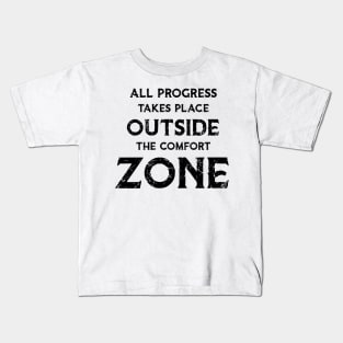 All Progress Takes Place Outside The Comfort Zone Old Kids T-Shirt